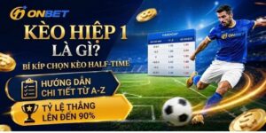 Kèo hiệp 1 là gì? Bí kíp chọn kèo Half-time tỷ lệ thắng 90%